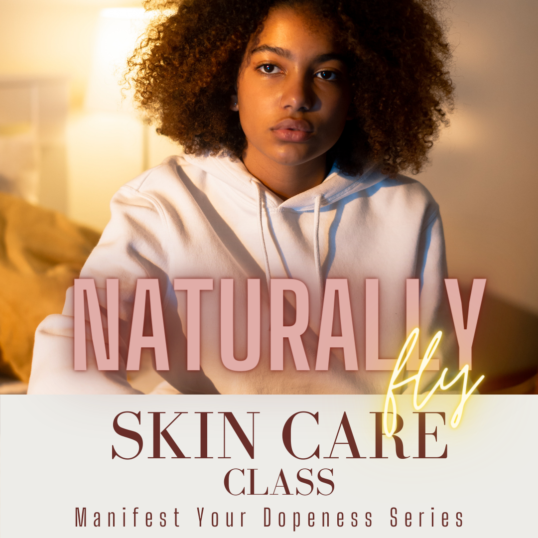 MYD Series - Naturally Fly Skin Care Class