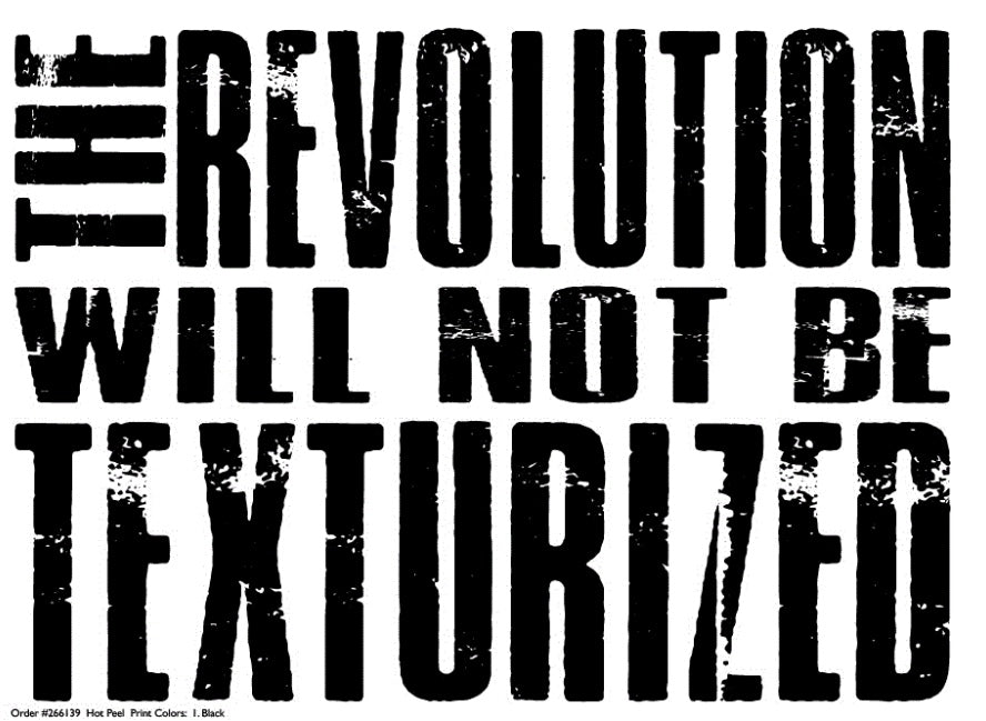 The Revolution Will Not Be Texturized